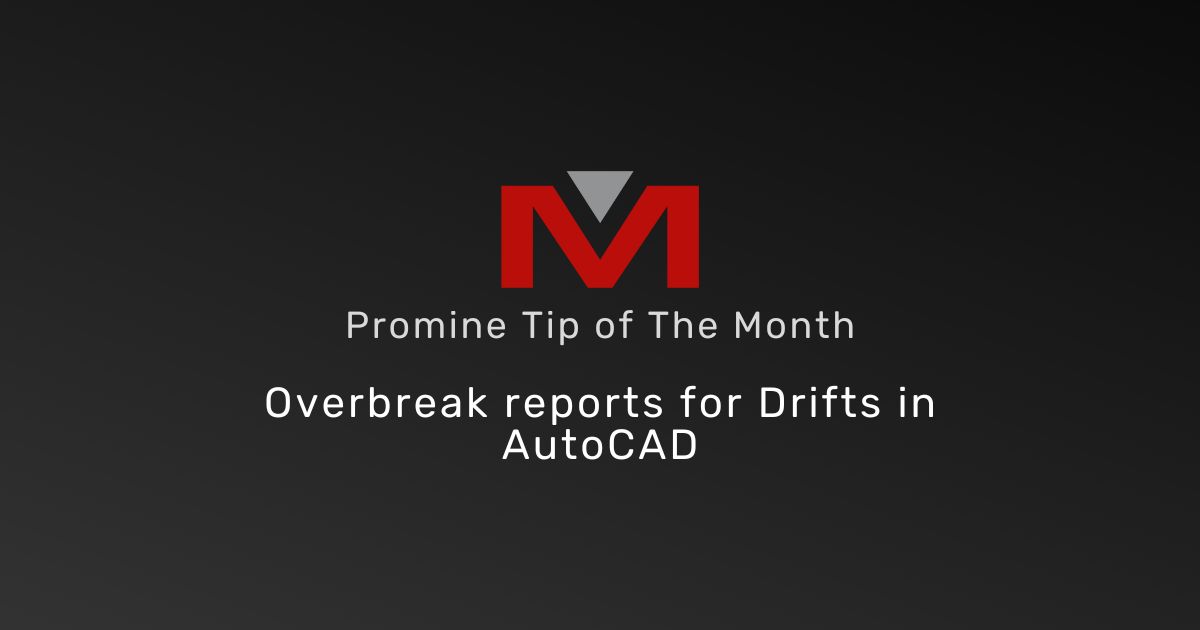 Overbreak Reports for Drifts in AutoCAD - Promine Banner Tip of the Month