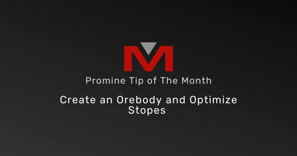 Create an orebody and Optimize Stopes - Promine Banner Tip of the Month