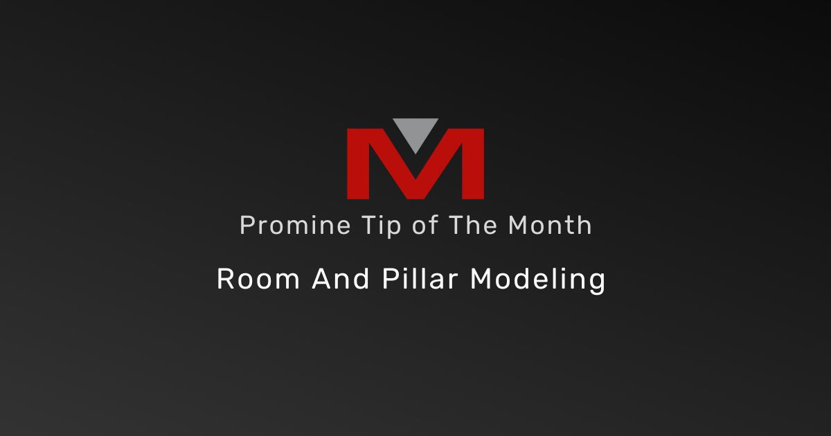 Room and Pillar Modeling - Promine Banner Tip of the Month