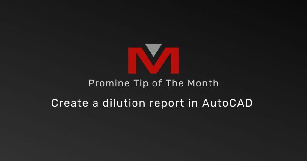 Create a Dilution Report in AutoCAD - Promine Banner Tip of the Month