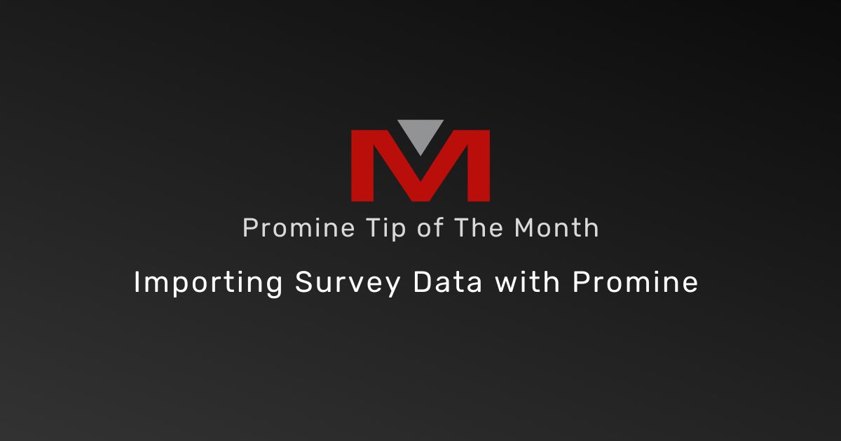 Importing Survey Data with Promine - Promine Banner Tip of the Month