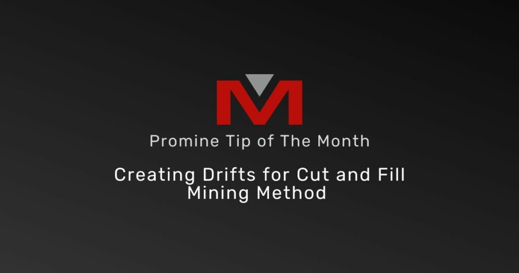 Creating Drifts for Cut and Fill Mining Method - Promine Banner Tip of the Month