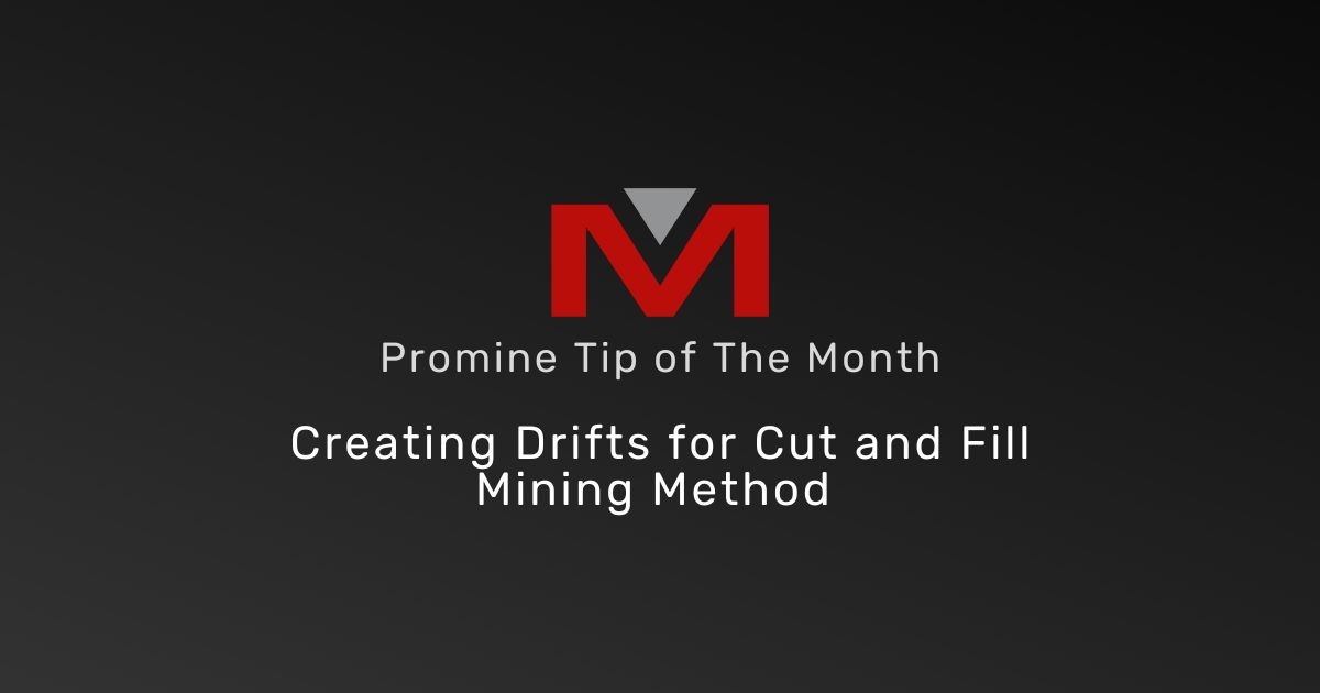 Creating Drifts for Cut and Fill Mining Method - Promine Banner Tip of the Month