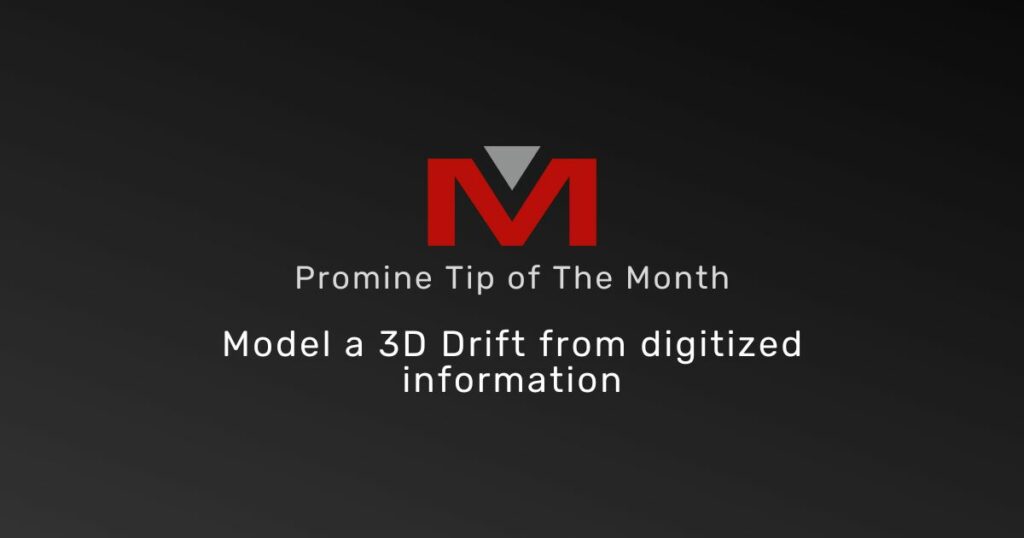 Model a 3D Drift from digitized information - Promine Banner TOTM