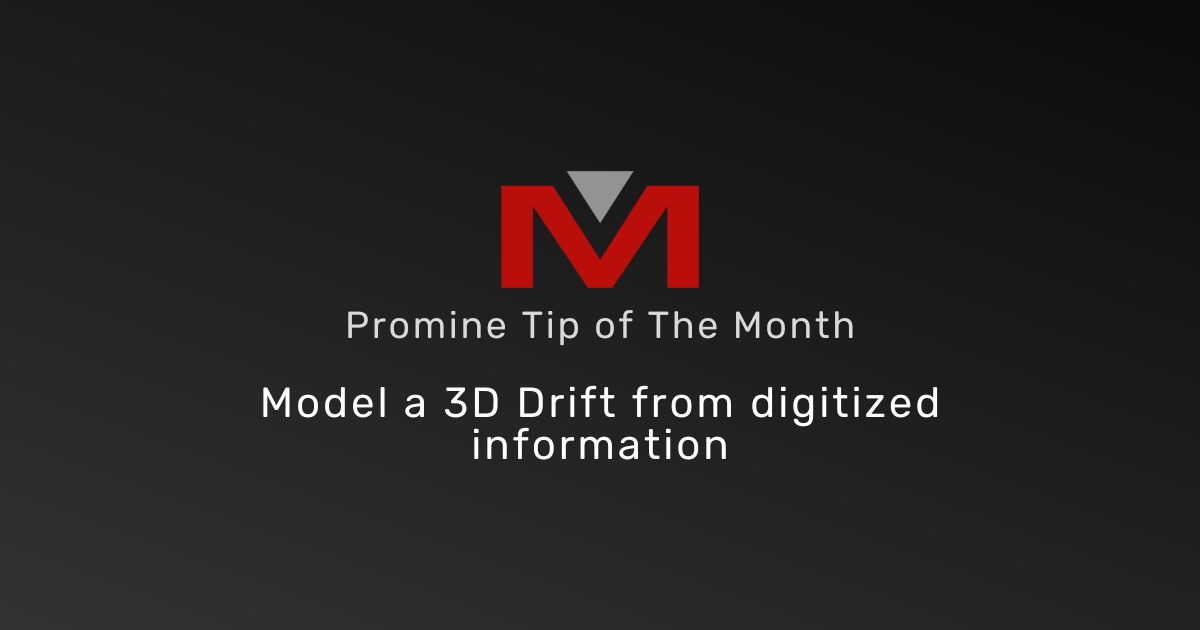 Model a 3D Drift from digitized information - Promine Banner TOTM