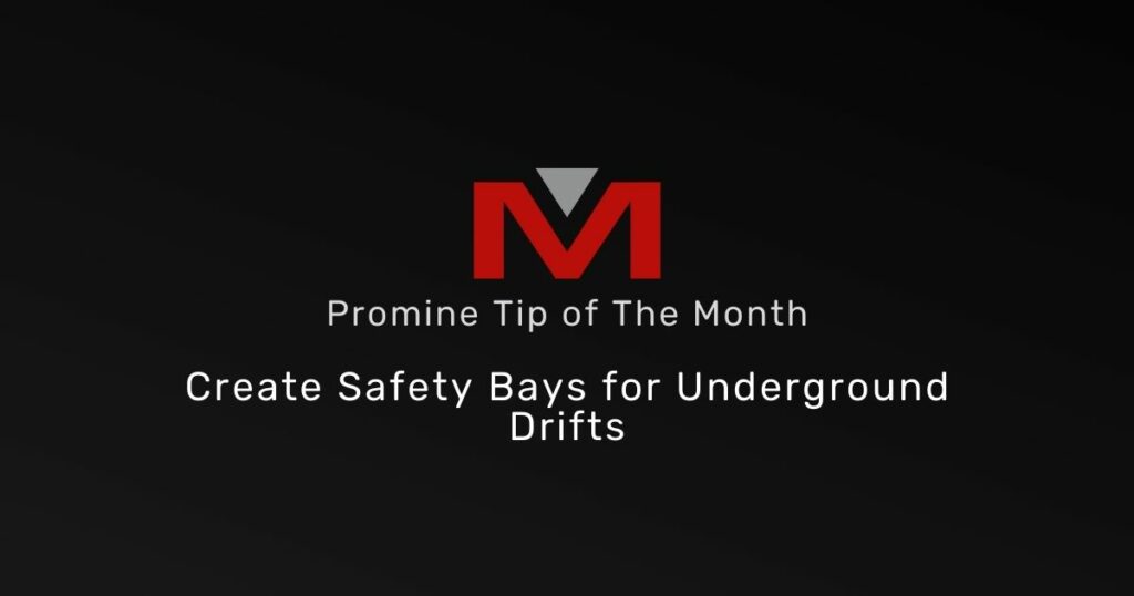 Create safety bays for underground drifts - Promine Banner Tip of the Month